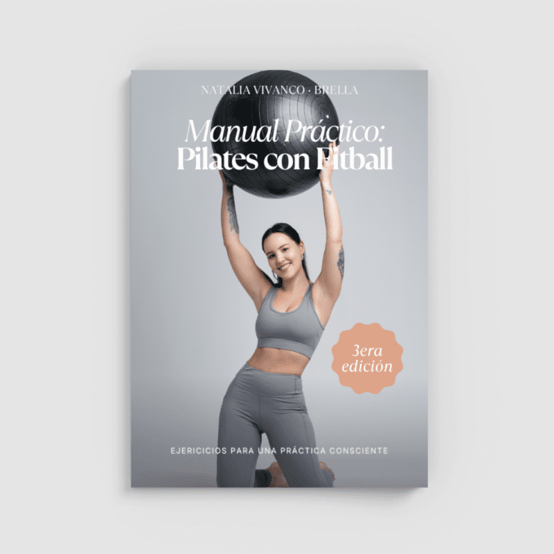 Manual Práctico Pilates con Fitball: Exploración, control y conciencia a través del implemento